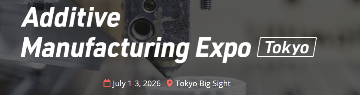 Additive Manufacturing Expo 2026  - Tokyo - Trade Fair & Exhibition | Global Trade Fairs